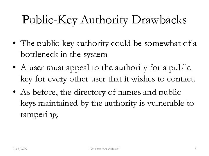 Public-Key Authority Drawbacks • The public-key authority could be somewhat of a bottleneck in