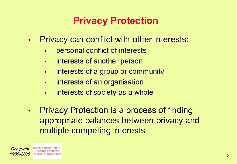 Privacy Protection • Privacy can conflict with other interests: • • • Copyright 1988