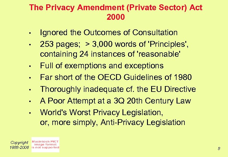 The Privacy Amendment (Private Sector) Act 2000 • • Copyright 1988 -2006 Ignored the