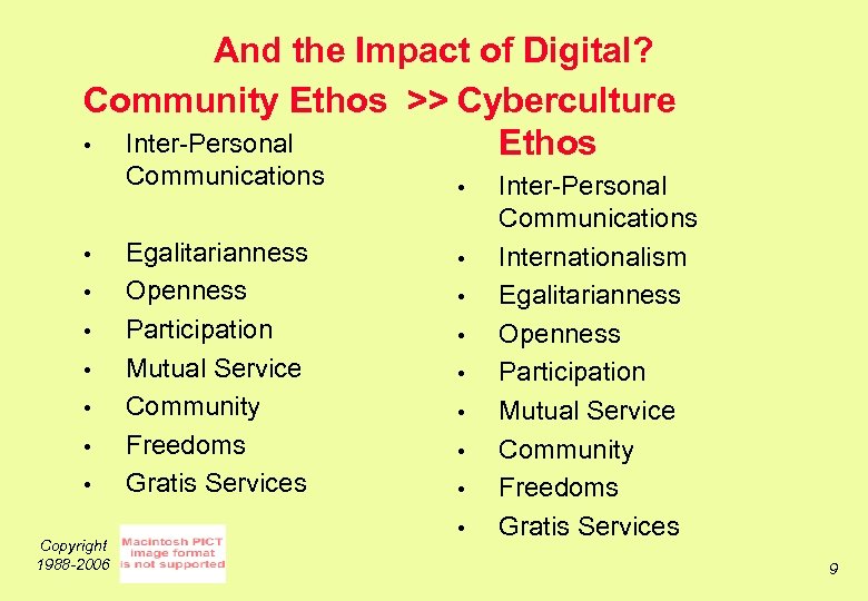 And the Impact of Digital? Community Ethos >> Cyberculture • Inter-Personal Ethos Communications •