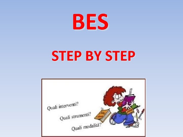 BES STEP BY STEP 