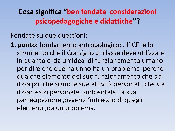 Cosa significa “ben fondate considerazioni psicopedagogiche e didattiche”? Fondate su due questioni: 1. punto: