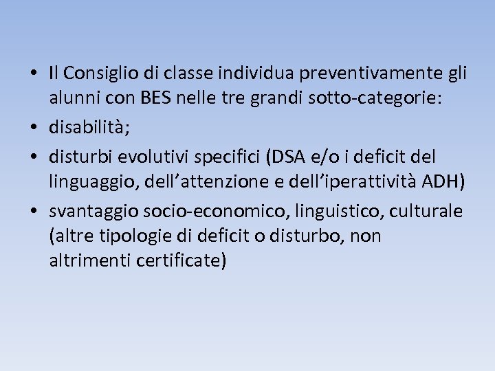  • Il Consiglio di classe individua preventivamente gli alunni con BES nelle tre