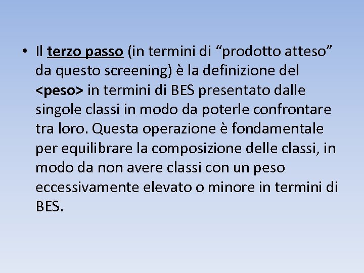  • Il terzo passo (in termini di “prodotto atteso” da questo screening) è