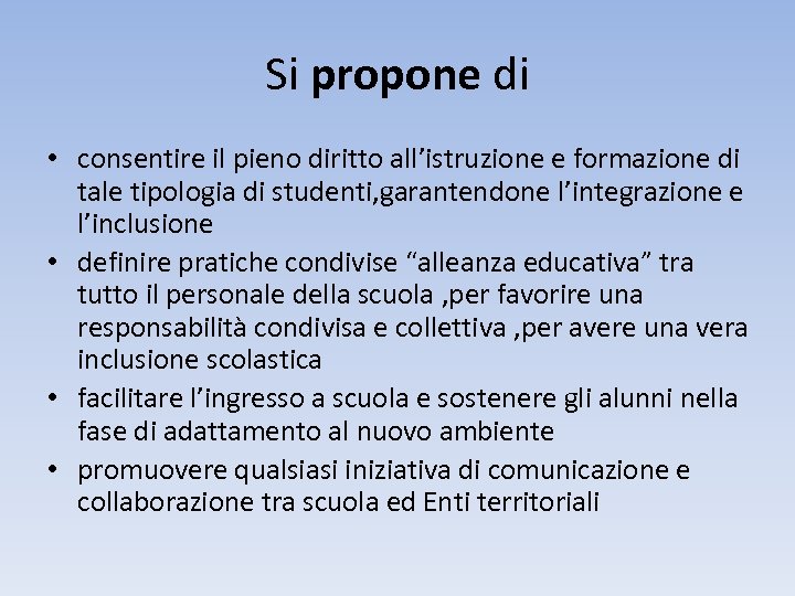 Si propone di • consentire il pieno diritto all’istruzione e formazione di tale tipologia