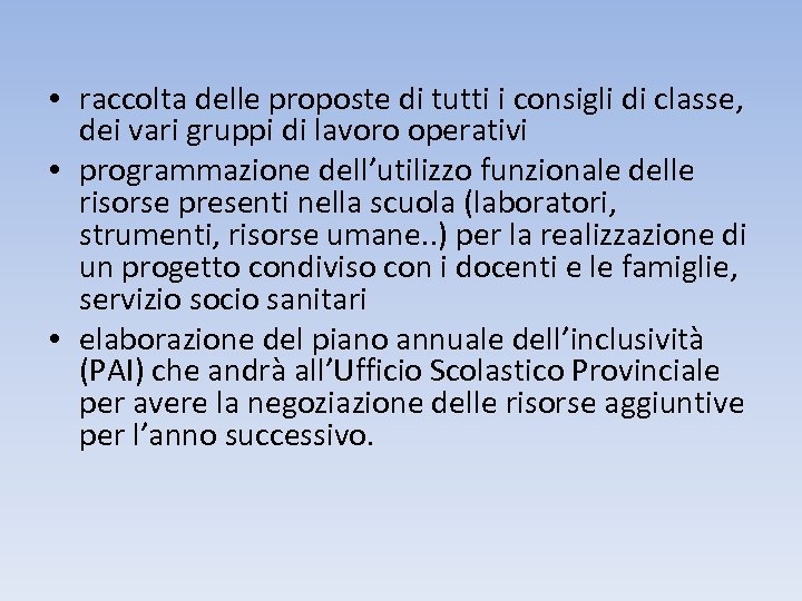  • raccolta delle proposte di tutti i consigli di classe, dei vari gruppi