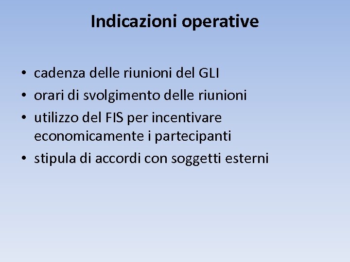 Indicazioni operative • cadenza delle riunioni del GLI • orari di svolgimento delle riunioni