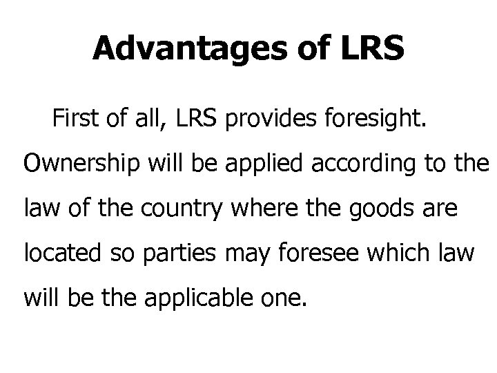 Advantages of LRS First of all, LRS provides foresight. Ownership will be applied according