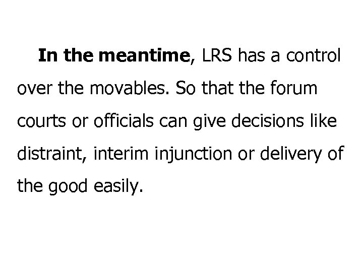 In the meantime, LRS has a control over the movables. So that the forum