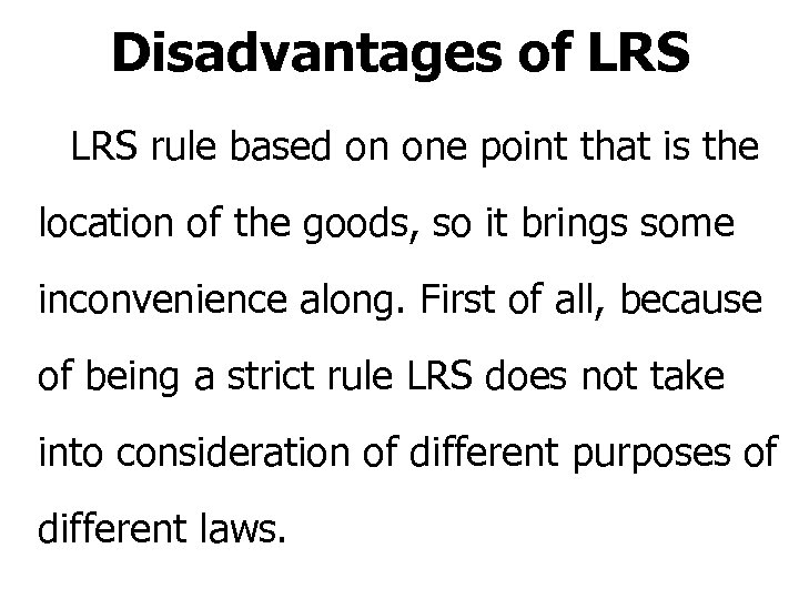 Disadvantages of LRS rule based on one point that is the location of the