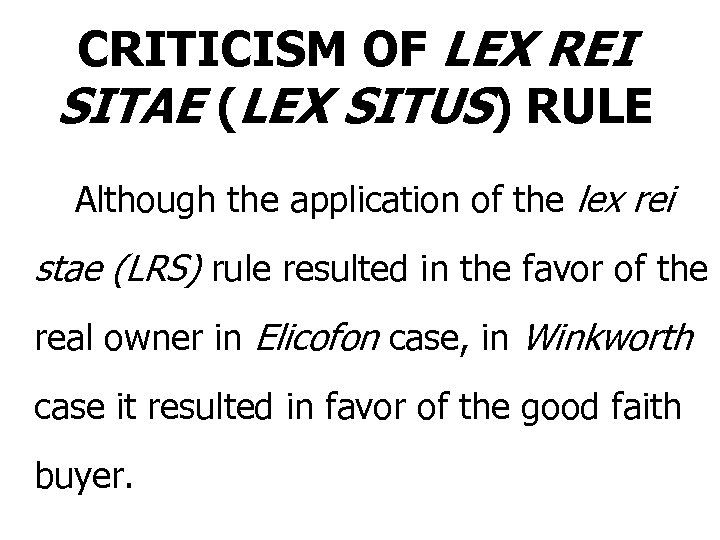 CRITICISM OF LEX REI SITAE (LEX SITUS) RULE Although the application of the lex