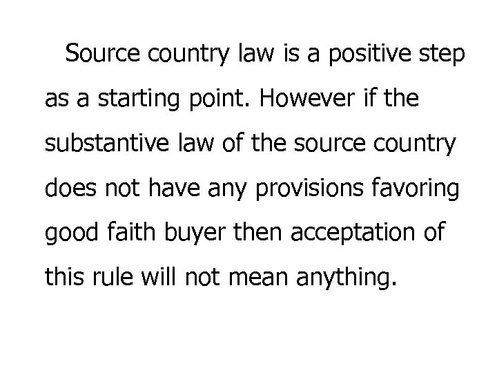 Source country law is a positive step as a starting point. However if the