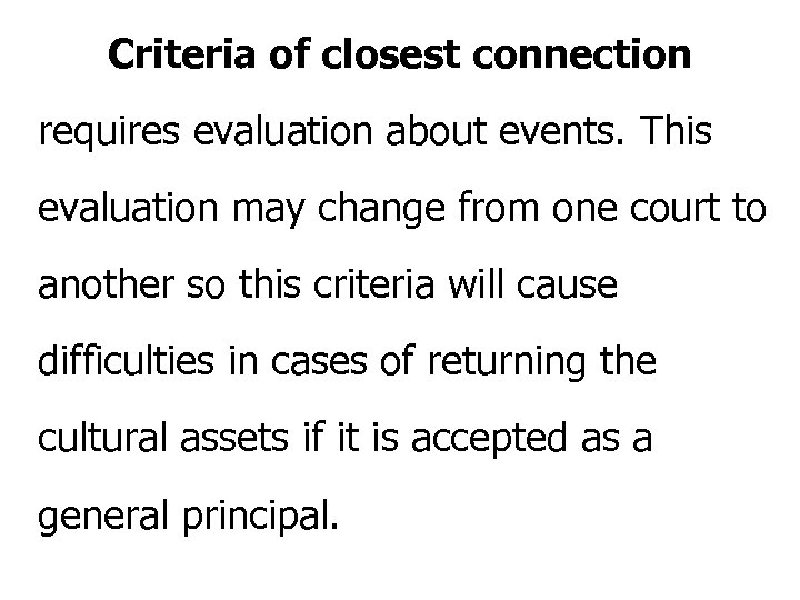 Criteria of closest connection requires evaluation about events. This evaluation may change from one