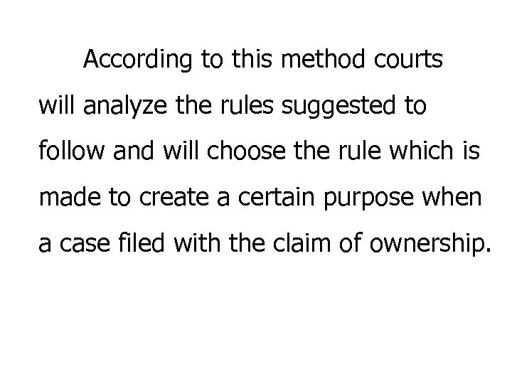 According to this method courts will analyze the rules suggested to follow and will