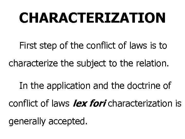 CHARACTERIZATION First step of the conflict of laws is to characterize the subject to