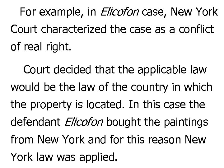 For example, in Elicofon case, New York Court characterized the case as a conflict