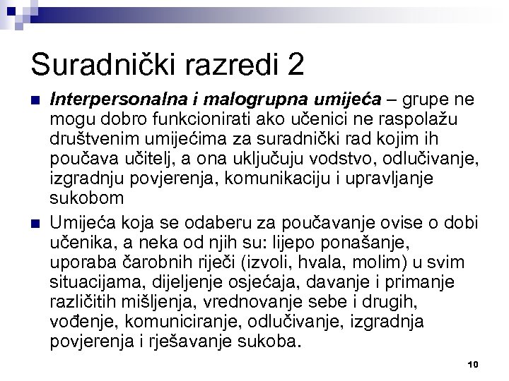 Suradnički razredi 2 n n Interpersonalna i malogrupna umijeća – grupe ne mogu dobro