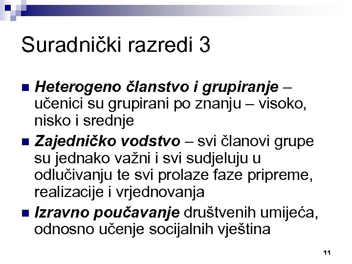 Suradnički razredi 3 Heterogeno članstvo i grupiranje – učenici su grupirani po znanju –