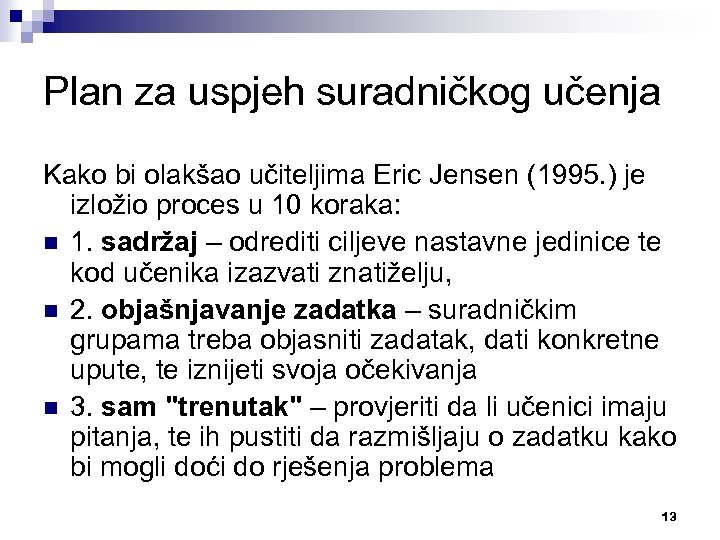 Plan za uspjeh suradničkog učenja Kako bi olakšao učiteljima Eric Jensen (1995. ) je