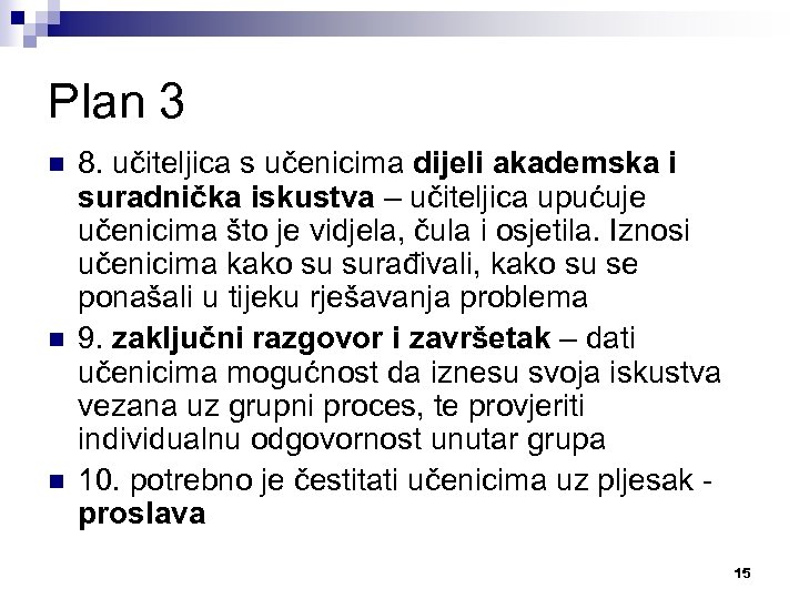 Plan 3 n n n 8. učiteljica s učenicima dijeli akademska i suradnička iskustva