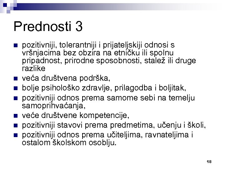 Prednosti 3 n n n n pozitivniji, tolerantniji i prijateljskiji odnosi s vršnjacima bez
