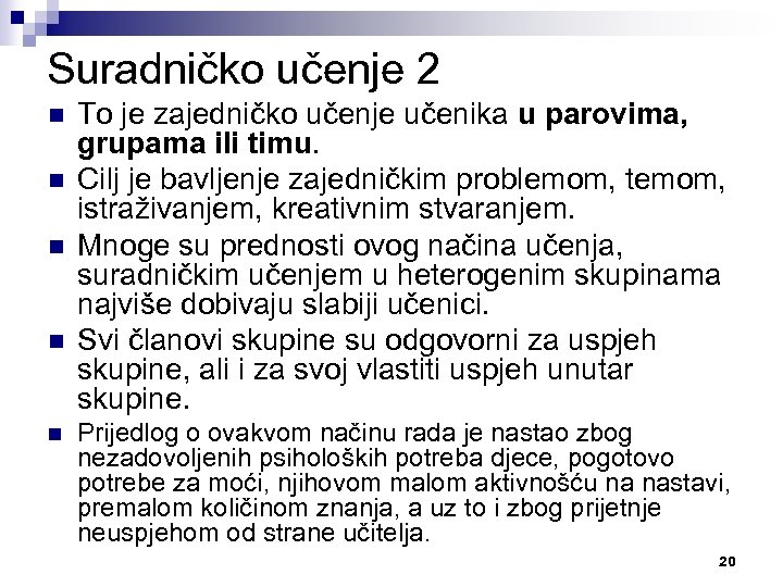 Suradničko učenje 2 n n n To je zajedničko učenje učenika u parovima, grupama