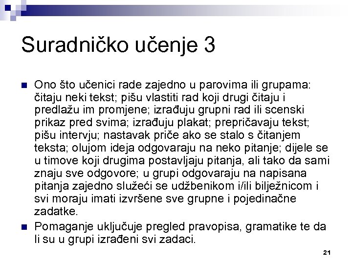 Suradničko učenje 3 n n Ono što učenici rade zajedno u parovima ili grupama: