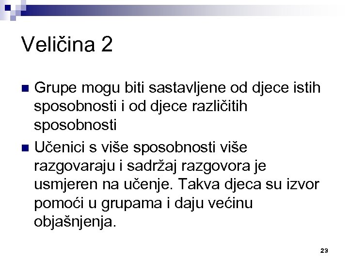 Veličina 2 Grupe mogu biti sastavljene od djece istih sposobnosti i od djece različitih