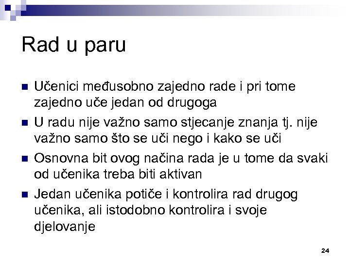 Rad u paru n n Učenici međusobno zajedno rade i pri tome zajedno uče