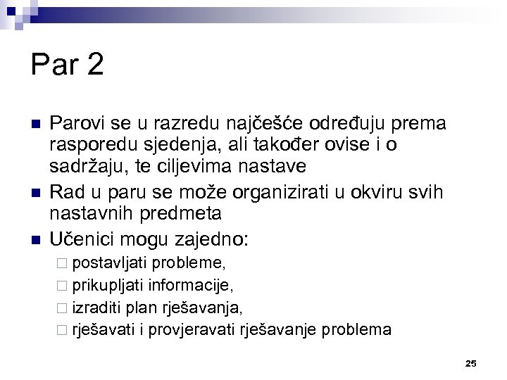 Par 2 n n n Parovi se u razredu najčešće određuju prema rasporedu sjedenja,