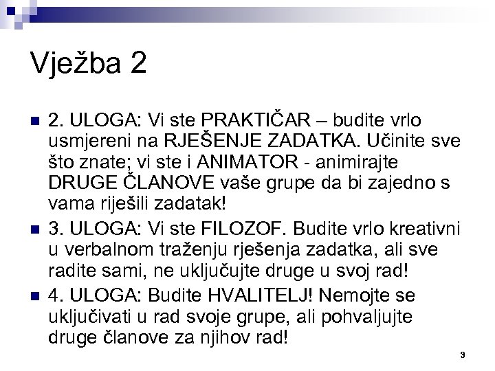 Vježba 2 n n n 2. ULOGA: Vi ste PRAKTIČAR – budite vrlo usmjereni
