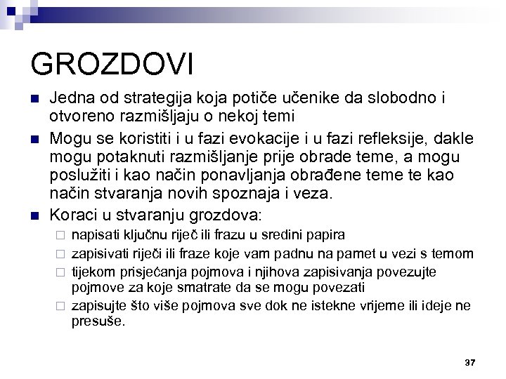 GROZDOVI n n n Jedna od strategija koja potiče učenike da slobodno i otvoreno