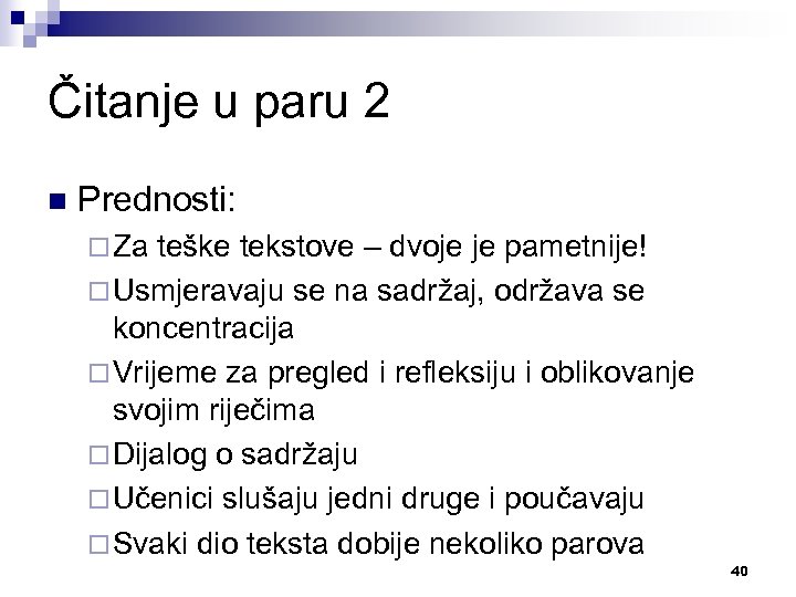 Čitanje u paru 2 n Prednosti: ¨ Za teške tekstove – dvoje je pametnije!