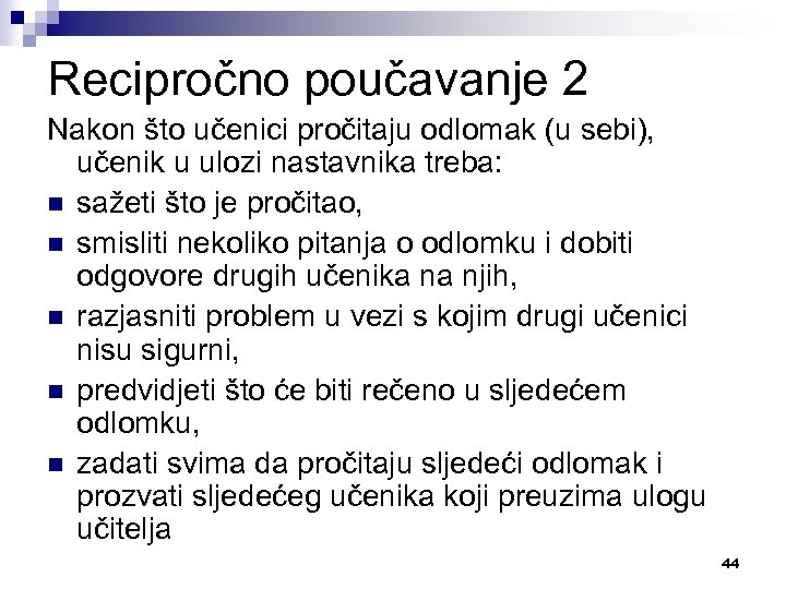 Recipročno poučavanje 2 Nakon što učenici pročitaju odlomak (u sebi), učenik u ulozi nastavnika