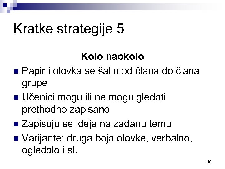 Kratke strategije 5 Kolo naokolo n Papir i olovka se šalju od člana do