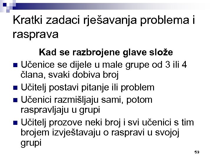 Kratki zadaci rješavanja problema i rasprava Kad se razbrojene glave slože n Učenice se