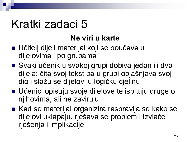 Kratki zadaci 5 n n Ne viri u karte Učitelj dijeli materijal koji se