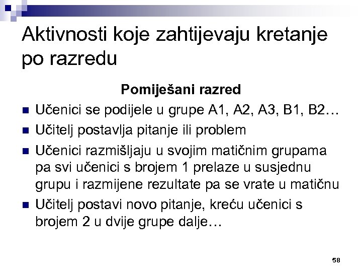 Aktivnosti koje zahtijevaju kretanje po razredu n n Pomiješani razred Učenici se podijele u