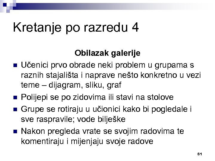 Kretanje po razredu 4 n n Obilazak galerije Učenici prvo obrade neki problem u