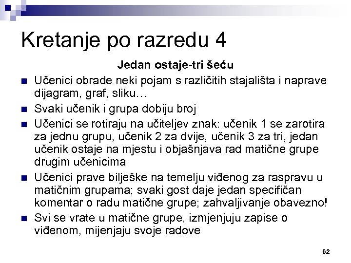 Kretanje po razredu 4 n n n Jedan ostaje-tri šeću Učenici obrade neki pojam