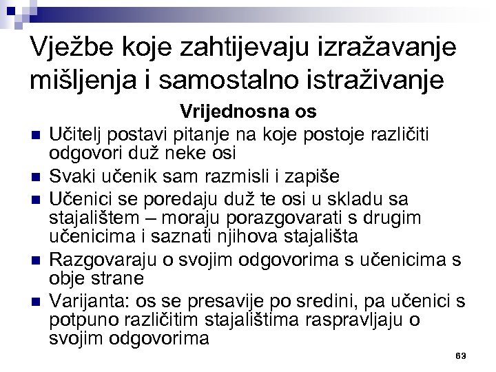 Vježbe koje zahtijevaju izražavanje mišljenja i samostalno istraživanje n n n Vrijednosna os Učitelj