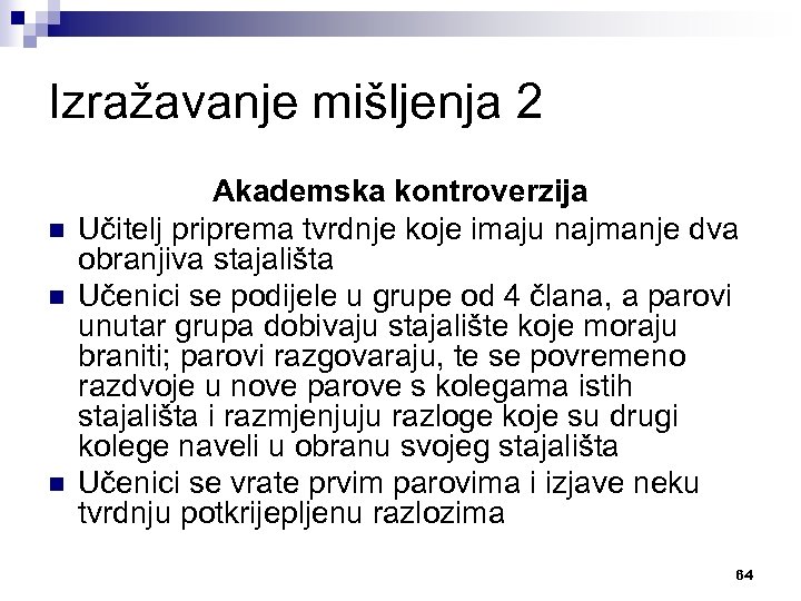 Izražavanje mišljenja 2 n n n Akademska kontroverzija Učitelj priprema tvrdnje koje imaju najmanje