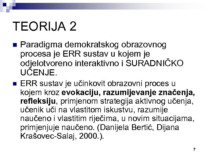 TEORIJA 2 n Paradigma demokratskog obrazovnog procesa je ERR sustav u kojem je odjelotvoreno
