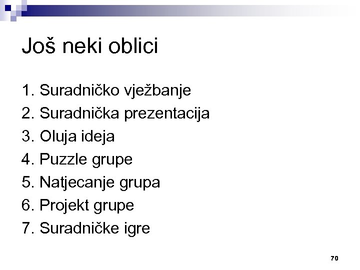 Još neki oblici 1. Suradničko vježbanje 2. Suradnička prezentacija 3. Oluja ideja 4. Puzzle