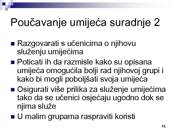 Poučavanje umijeća suradnje 2 Razgovarati s učenicima o njihovu služenju umijećima n Poticati ih