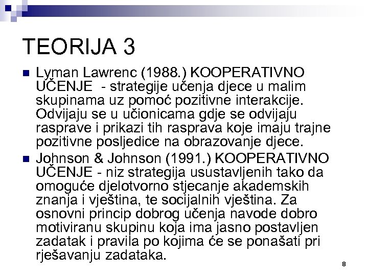 TEORIJA 3 n n Lyman Lawrenc (1988. ) KOOPERATIVNO UČENJE - strategije učenja djece