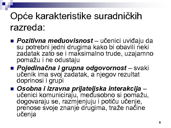 Opće karakteristike suradničkih razreda: n n n Pozitivna međuovisnost – učenici uviđaju da su
