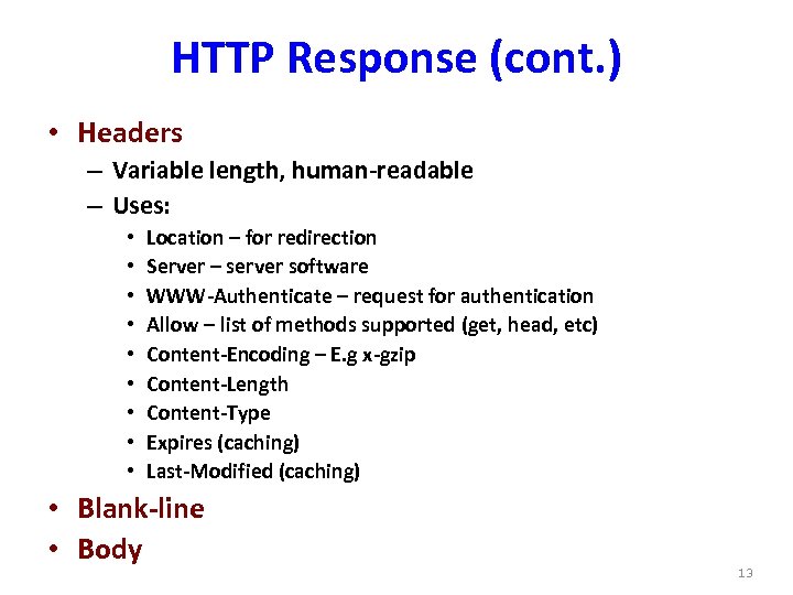 HTTP Response (cont. ) • Headers – Variable length, human-readable – Uses: • •