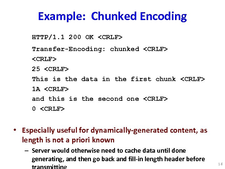 Example: Chunked Encoding HTTP/1. 1 200 OK <CRLF> Transfer-Encoding: chunked <CRLF> 25 <CRLF> This