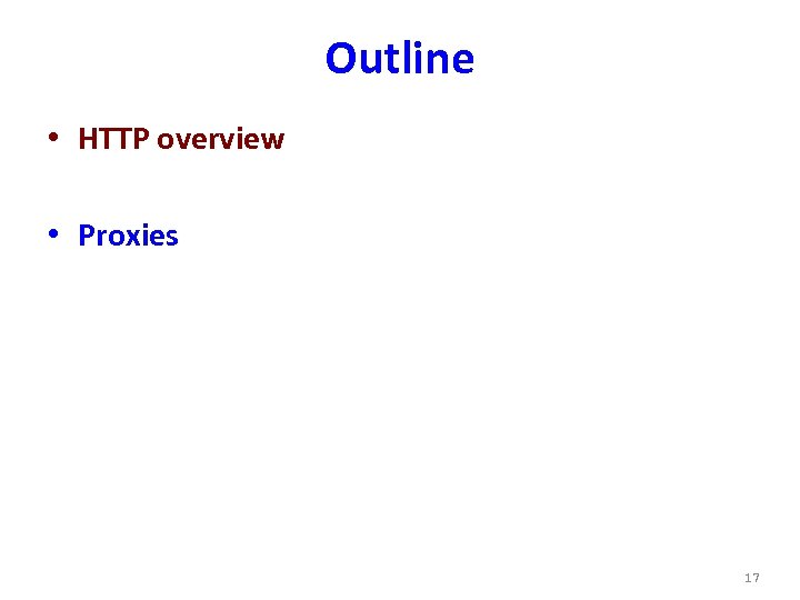 Outline • HTTP overview • Proxies 17 